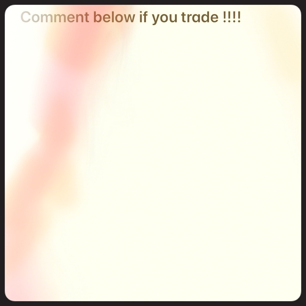 Comment below if you are at all open to trading💕